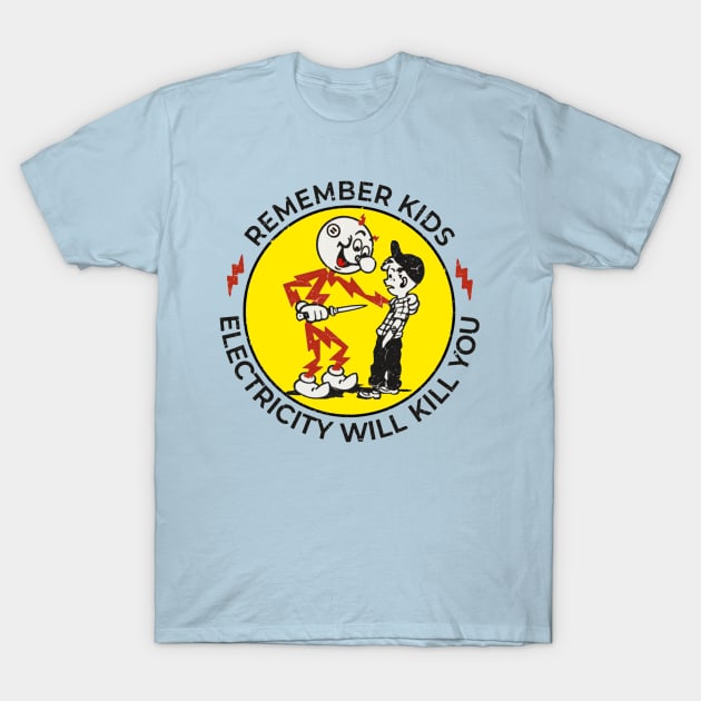 remember kids 'electricity will kill you' T-Shirt by SBC PODCAST